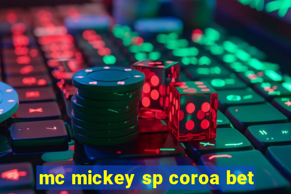 mc mickey sp coroa bet